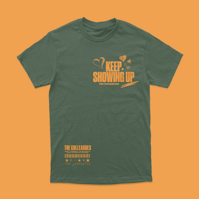 Green Keep Showing Up shirt